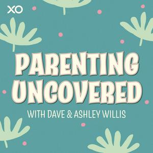 Höre Parenting Uncovered with Dave & Ashley Willis in der App.