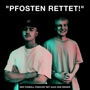 Höre "PFOSTEN RETTET!" - Der Fußball-Podcast mit Alex und Dennis in der App.