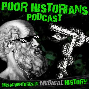 Höre The Poor Historians: Medical History Misadventures in der App.