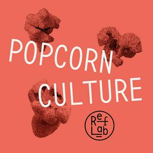 Höre Popcorn Culture: ein RefLab-Podcast in der App.