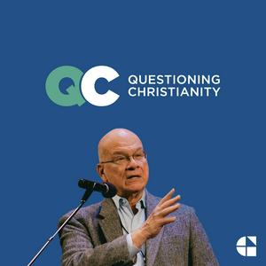 Höre Questioning Christianity with Tim Keller in der App.