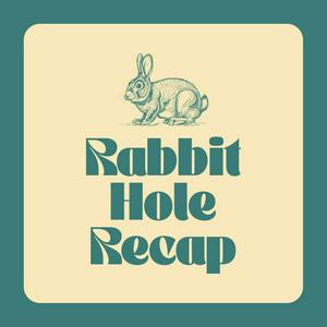 Höre Rabbit Hole Recap in der App.