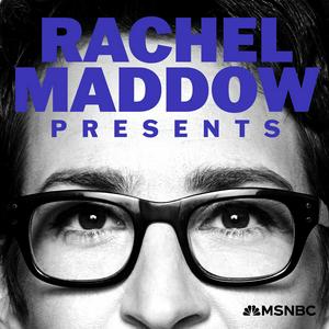 Höre Rachel Maddow Presents in der App.