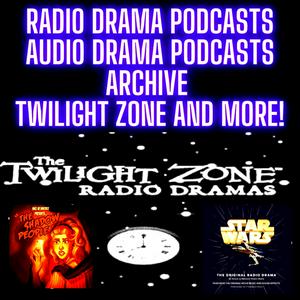 Höre Radio Drama Podcasts - Audio Drama Podcasts Archive Twilight Zone, Star Wars and MORE!! in der App.