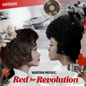 Höre Radiotopia Presents: Red for Revolution in der App.