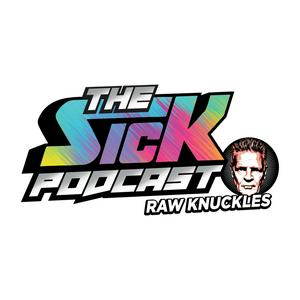 Höre The Sick Podcast - Raw Knuckles with Chris Nilan in der App.