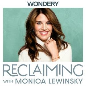 Höre Reclaiming with Monica Lewinsky in der App.