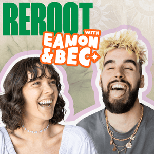 Höre Reroot with Eamon and Bec in der App.