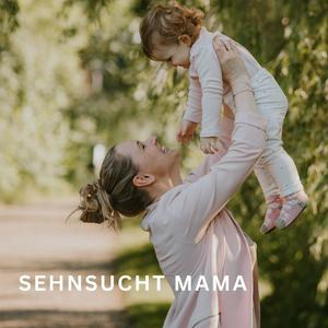 Höre Sehnsucht Mama in der App.