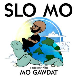 Höre Slo Mo: A Podcast with Mo Gawdat in der App.