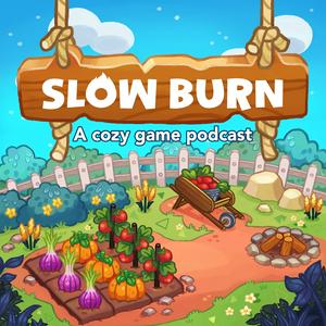 Höre Slow Burn: A Cozy Game Podcast in der App.