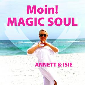 Höre SMILE - 'Moin! MAGIC SOUL' Glücklich in die Neue Welt mit Annett & Seele ISIE in der App.