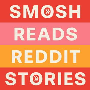 Höre Smosh Reads Reddit Stories in der App.