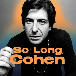 Höre So Long, Cohen. Beautiful Loser und Weltstar Leonard Cohen in der App.