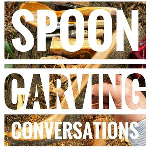 Höre Spoon Carving Conversations in der App.