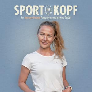 Höre Sport im Kopf - der Sportpsychologie Podcast von und mit Caja Schöpf in der App.