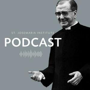 Höre St. Josemaria Institute Podcast in der App.