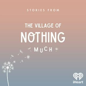 Höre Stories from the Village of Nothing Much in der App.