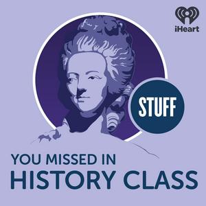 Höre Stuff You Missed in History Class in der App.