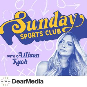 Höre Sunday Sports Club with Allison Kuch in der App.