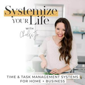 Höre SYSTEMIZE YOUR LIFE | Routines, Schedules, Time Management, Time Blocking, Business Systems, Home Organization, Cleaning in der App.