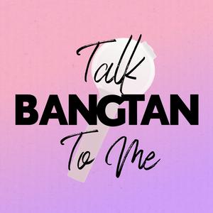 Höre Talk Bangtan To Me in der App.