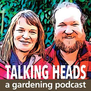 Höre Talking Heads - a Gardening Podcast in der App.