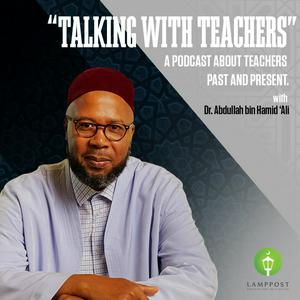 Höre Talking With Teachers With Dr. Abdullah bin Hamid Ali in der App.