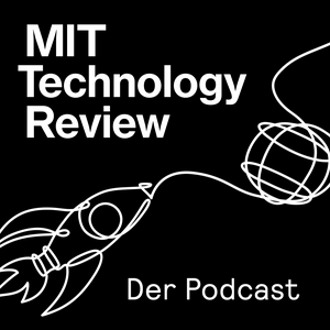 Höre MIT Technology Review – Der Podcast in der App.