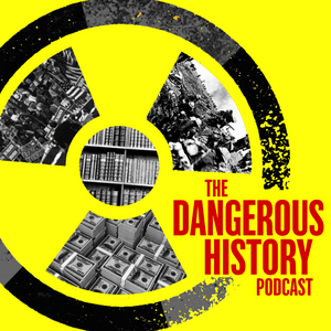 Höre The Dangerous History Podcast in der App.