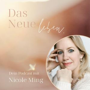 Höre Das Neue leben - Dein Podcast mit Nicole Ming in der App.