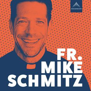 Höre The Fr. Mike Schmitz Catholic Podcast in der App.