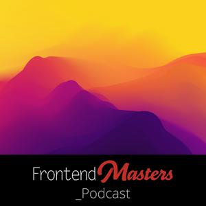 Höre The Frontend Masters Podcast in der App.