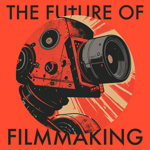 Höre The Future of Filmmaking in der App.