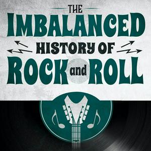 Höre The Imbalanced History of Rock and Roll in der App.