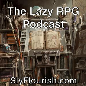 Höre The Lazy RPG Podcast - D&D and RPG News and GM Prep from Sly Flourish in der App.