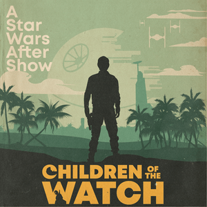 Höre Children of the Watch: A Star Wars After Show in der App.