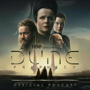 Höre Dune: Prophecy The Official Podcast in der App.