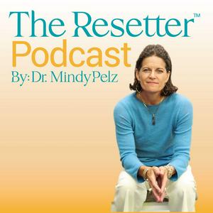 Höre The Resetter Podcast with Dr. Mindy Pelz in der App.