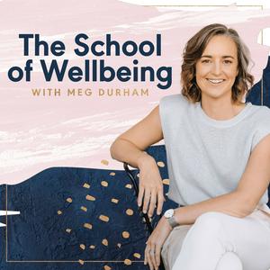 Höre The School of Wellbeing with Meg Durham in der App.