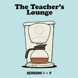 Höre The Teacher's Lounge: Seasons 1-9 in der App.