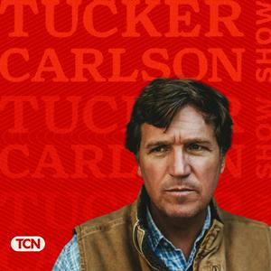 Höre The Tucker Carlson Show in der App.