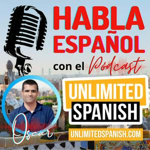 Höre Unlimited Spanish podcast with Oscar in der App.