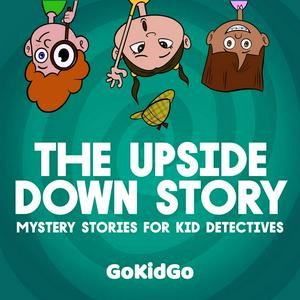 Höre The Upside Down Story: Mystery Stories for Kid Detectives in der App.