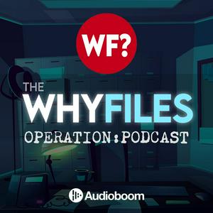 Höre The Why Files: Operation Podcast in der App.