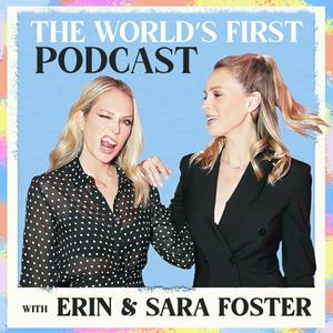 Höre The World's First Podcast with Erin & Sara Foster in der App.