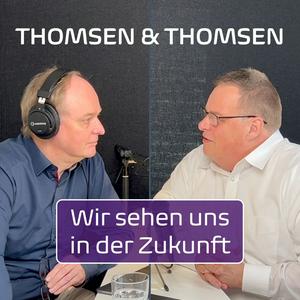 Höre Thomsen & Thomsen Zukunftstalk in der App.