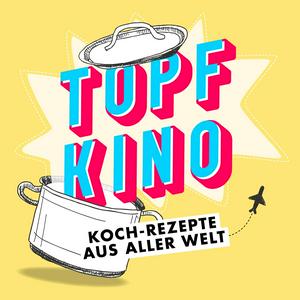 Höre Topfkino – Koch-Rezepte aus aller Welt in der App.