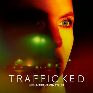 Höre Trafficked with Mariana van Zeller in der App.