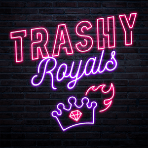 Höre Trashy Royals in der App.